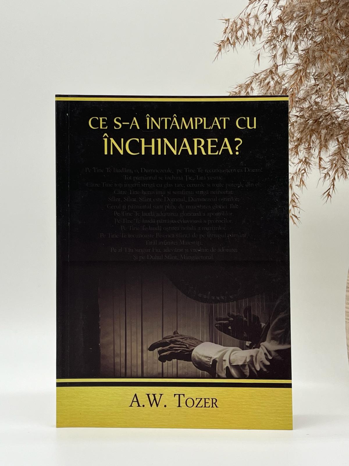 Ce s-a întâmplat cu închinarea? -
A.W. Tozer