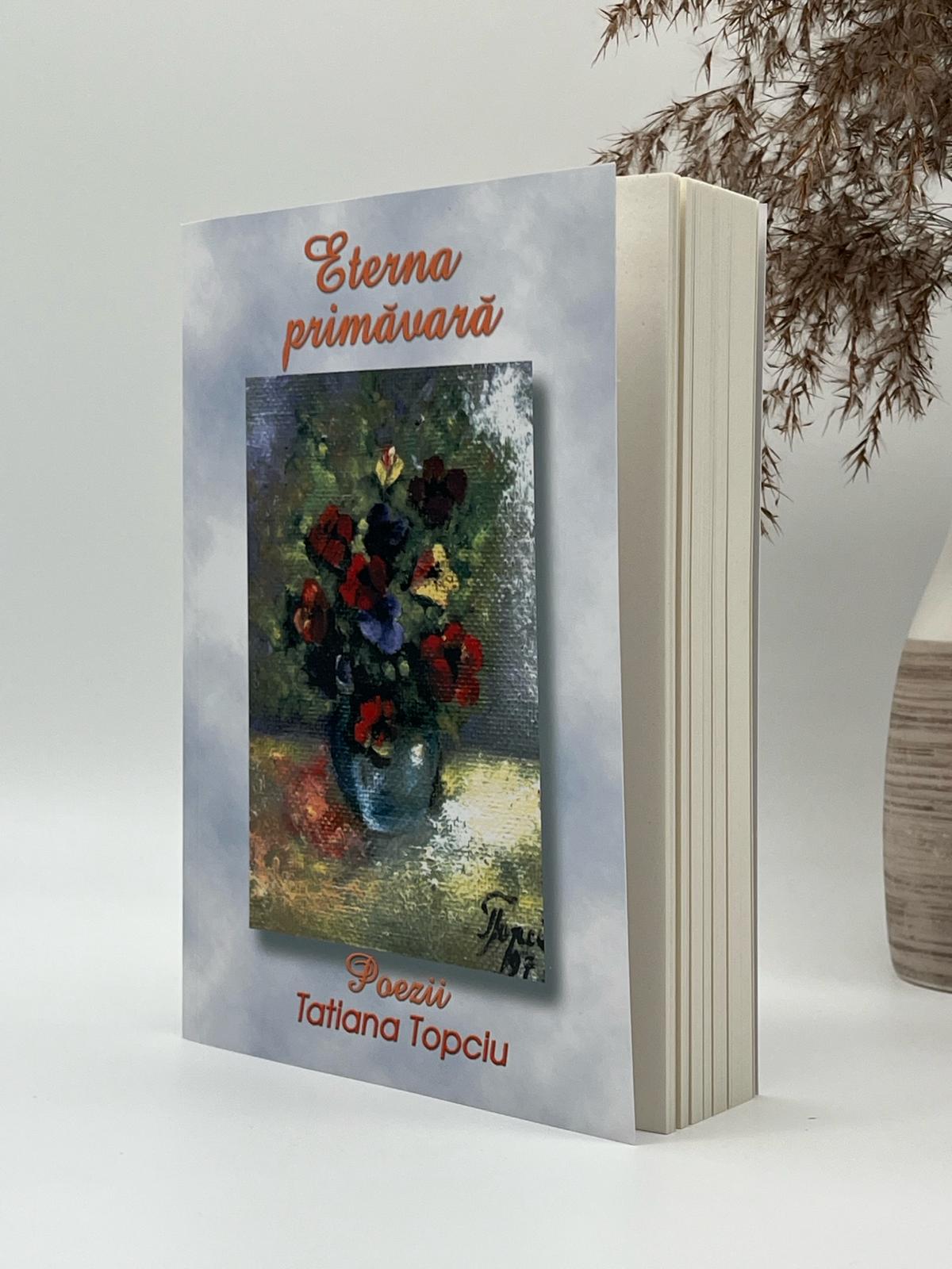 Eterna primăvară -
Tatiana Topciu