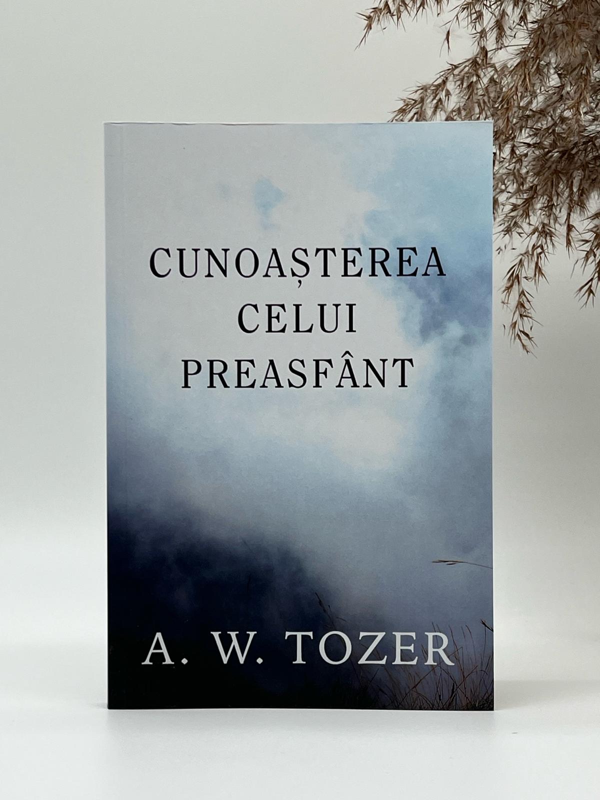 Cunoașterea Celui Preasfânt -
A.W. Tozer
