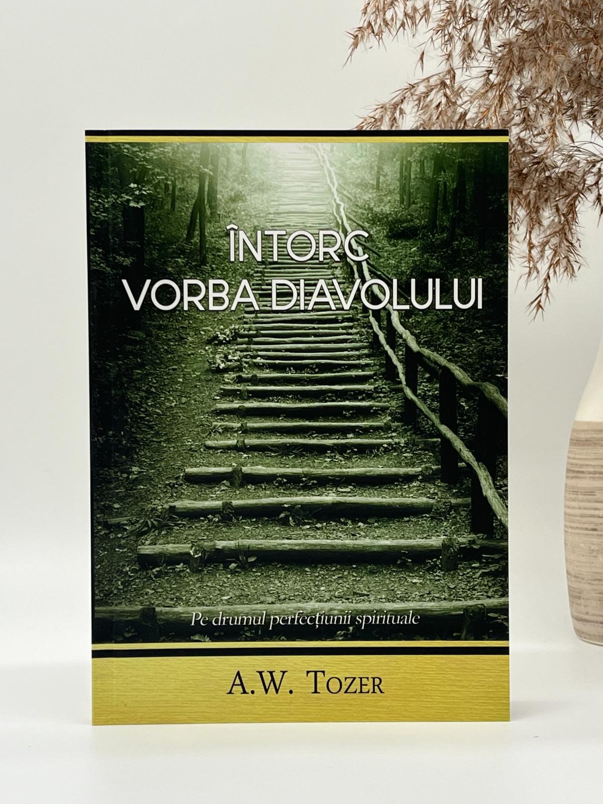 Întorc vorba diavolului -
A.W. Tozer