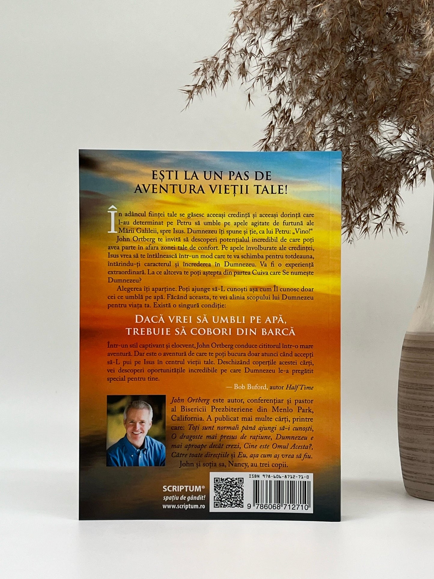 Dacă vrei să umbli pe apă, trebuie să cobori din barcă, ediția 2 - John Ortberg
