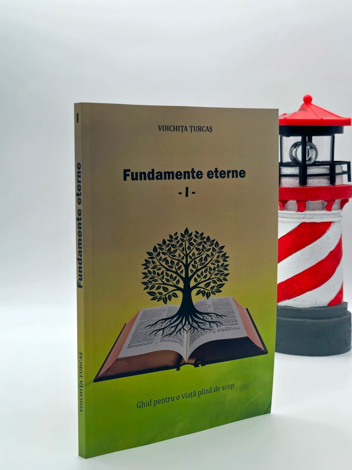 Fundamente eterne vol.I -  Voichița Țurcaș