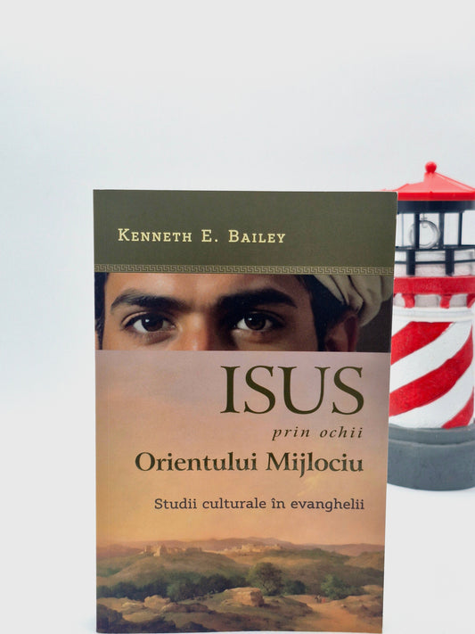 Isus prin ochii Orientului Mijlociu - Kenneth E. Bailey