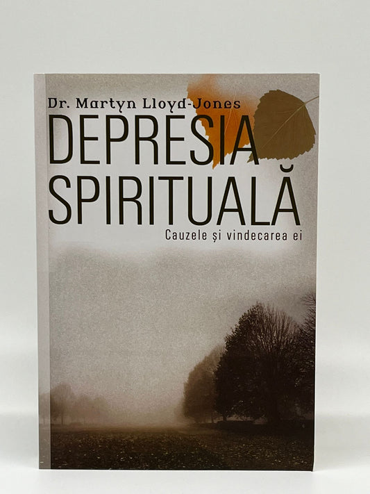 Depresia spirituală. Cauzele şi vindecarea ei
Martyn Lloyd-Jones