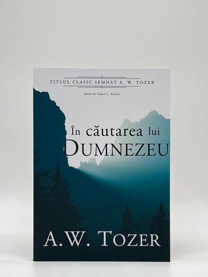 În căutarea lui Dumnezeu
- A.W. Tozer