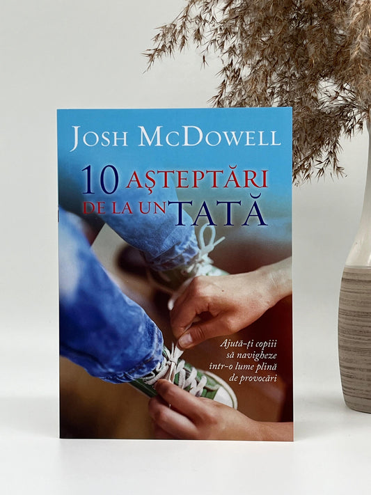 10 așteptări de la un tata - 
Josh McDowell
