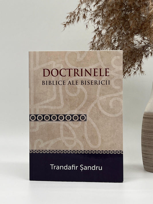 Doctrinele biblice ale Bisericii ed. a II-a
- Trandafir Şandru