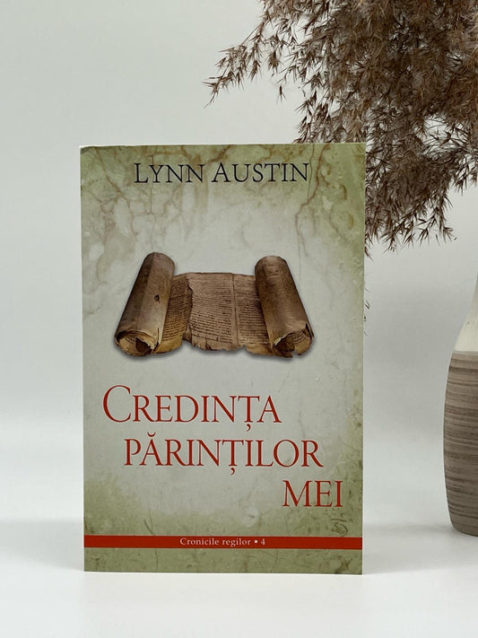 Credința părinților mei - Seria 'Cronicile regilor', vol. 4
Lynn Austin