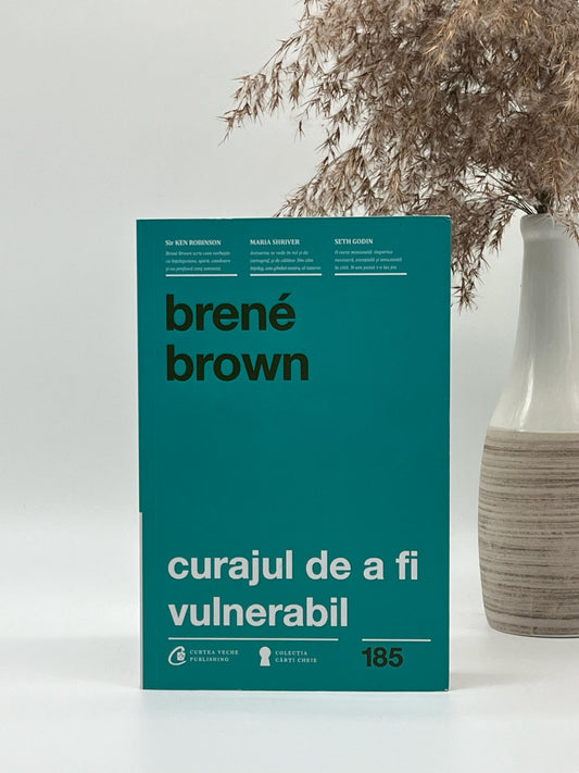 Curajul de a fi vulnerabil - 
Brene Brown