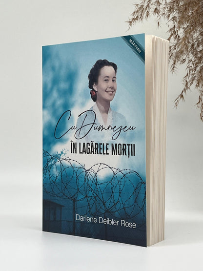 Cu Dumnezeu în lagărele morții - 
Darlene Deibler Rose