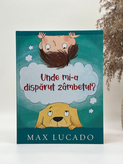 Unde mi-a dispărut zâmbetul? (Seria Aventuri pentru suflet) - 
Max Lucado
