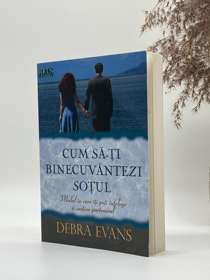 Cum să-ți binecuvântezi soțul - 
Debra Evans
