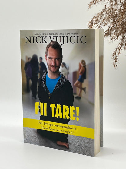Fii tare! - 
Nick Vujicic