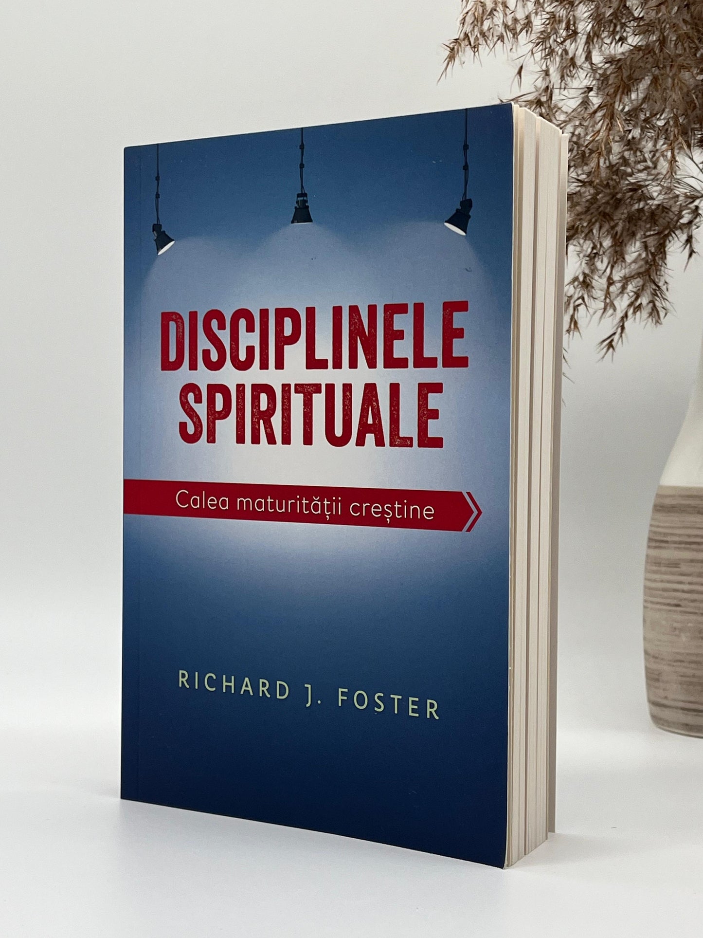 Disciplinele spirituale. Calea maturității creștine- 
Richard Foster