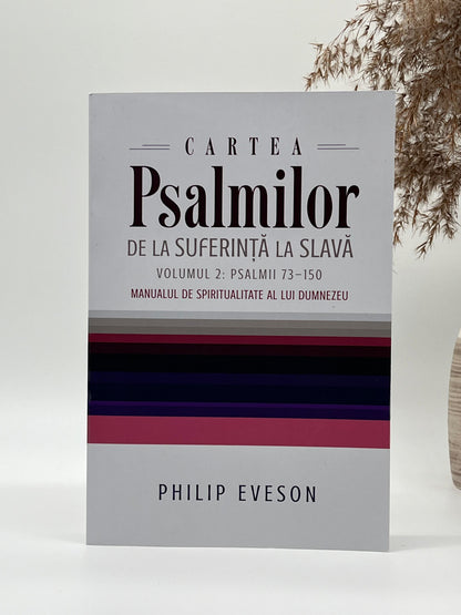 Cartea Psalmilor. De la suferință la slava. Volumul 2: Psalmii 73-150. Manualul de spiritualitate al lui Dumnezeu
Philip Eveson