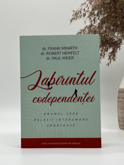 Labirintul codependenței - drumul spre relații interumane sănătoase -
Dr. Robert Hemfelt; Dr. Frank Minirth; Dr. Paul Meier