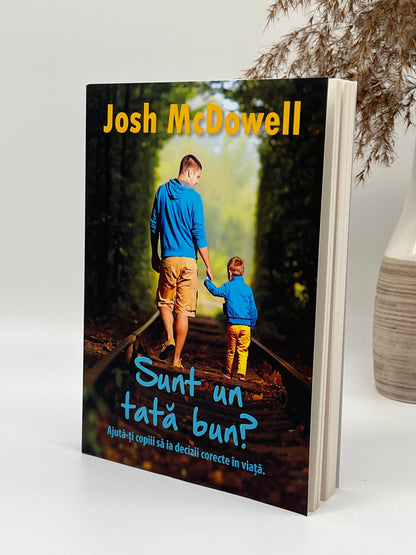 Sunt un tată bun? - 
Josh McDowell