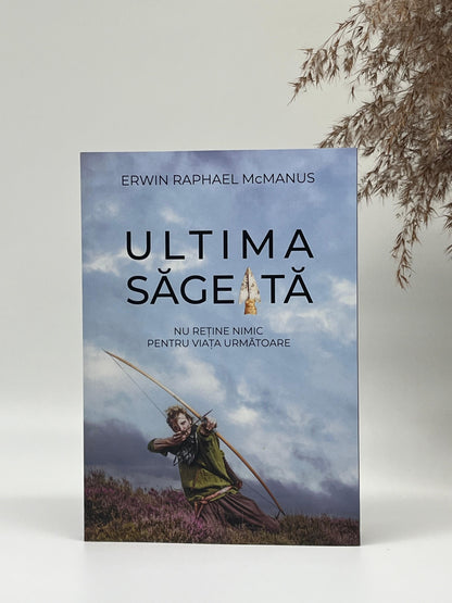Ultima săgeată - 
Erwin Raphael Mcmanus