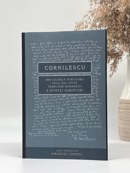 Cornilescu. Din culisele publicarii celei mai citite traduceri a Sfintei Scripturi
Emanuel Conțac