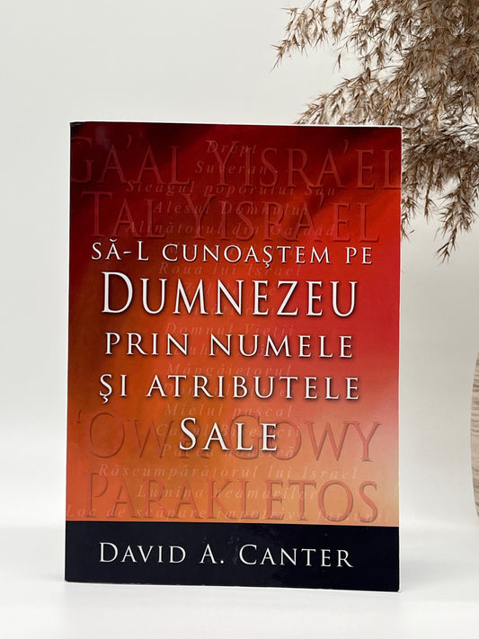 Să-L cunoaștem pe Dumnezeu prin numele si atributele Sale - 
David A. Canter