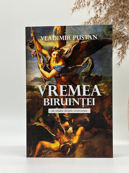 Vremea biruinței: Un studiu despre exorcizare - 
Vladimir Pustan