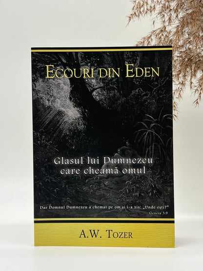 Ecouri din Eden. Glasul lui Dumnezeu care cheamă omul - 
A.W. Tozer