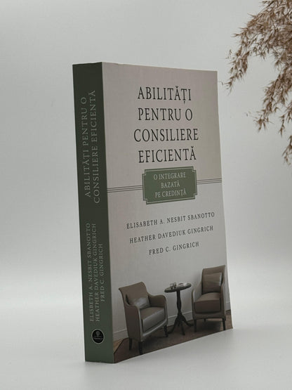 Abilități pentru o consiliere eficientă - 
Elisabeth A. Nesbit Sbanotto, Heather Davediuk Gingrich, Fred Gingrich