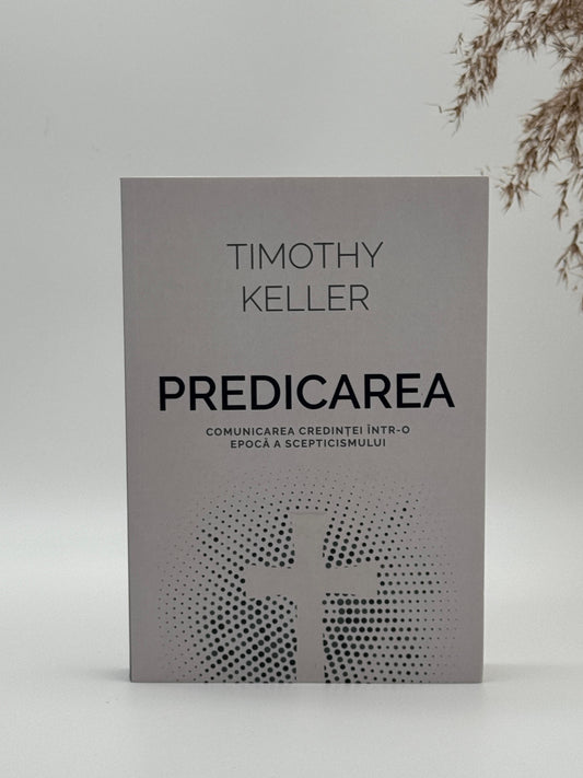 Predicarea - 
Timothy Keller