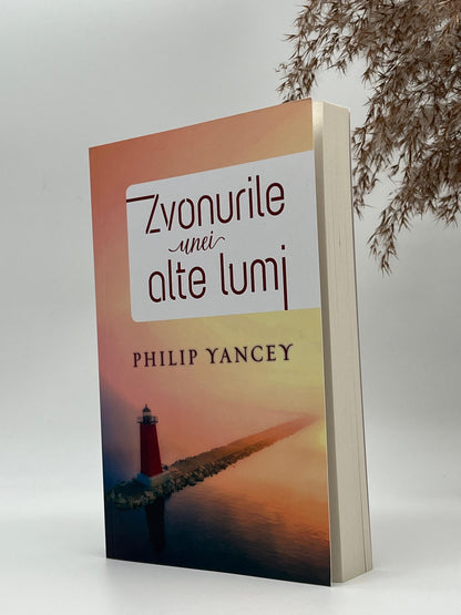 Zvonurile unei alte lumi - 
Philip Yancey