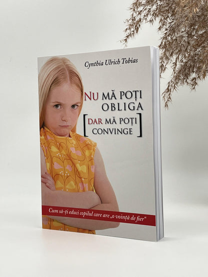 Nu ma poți obliga [dar mă poți convinge] - 
Cynthia Ulrich Tobias
