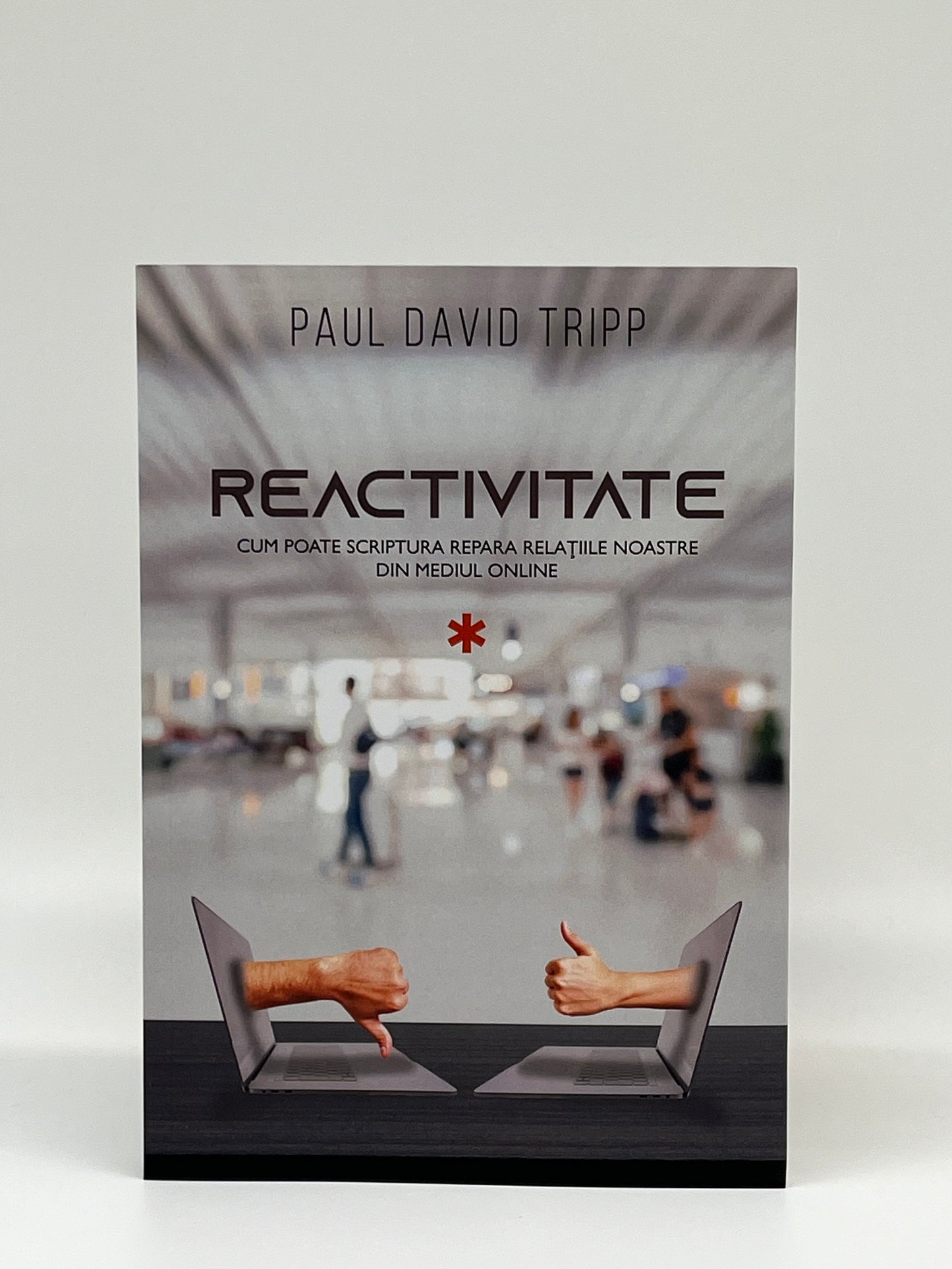Reactivitate
- Paul David Tripp