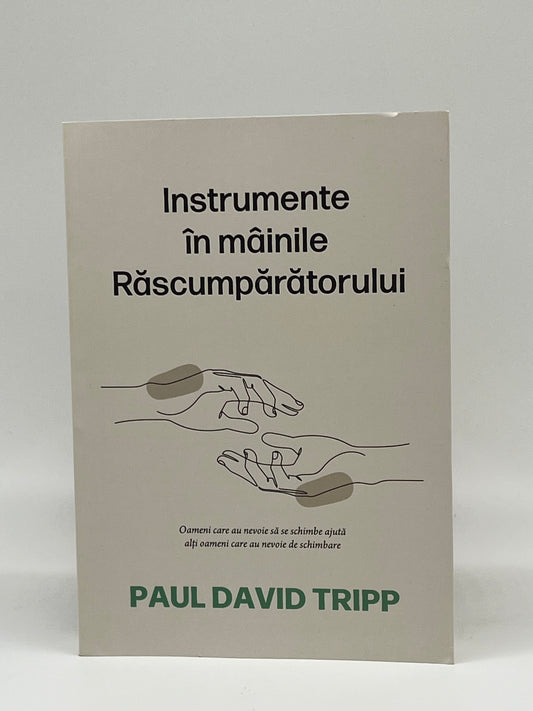 Instrumente in mâinile Răscumpărătorului
- Paul David Tripp