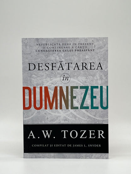 Desfătarea în Dumnezeu - 
A.W. Tozer