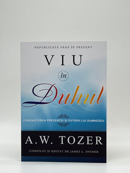 Viu în Duhul - A. W. Tozer
