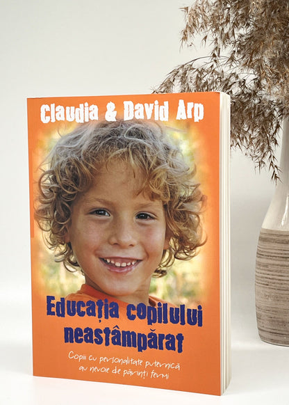 Educația copilului neastâmpărat. Ediția a II-a -  Claudia & David Arp