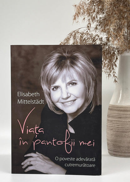 Viața în pantofii mei - Elisabeth Mittelstadt