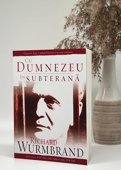 Cu Dumnezeu în subterană -  Richard Wurmbrand