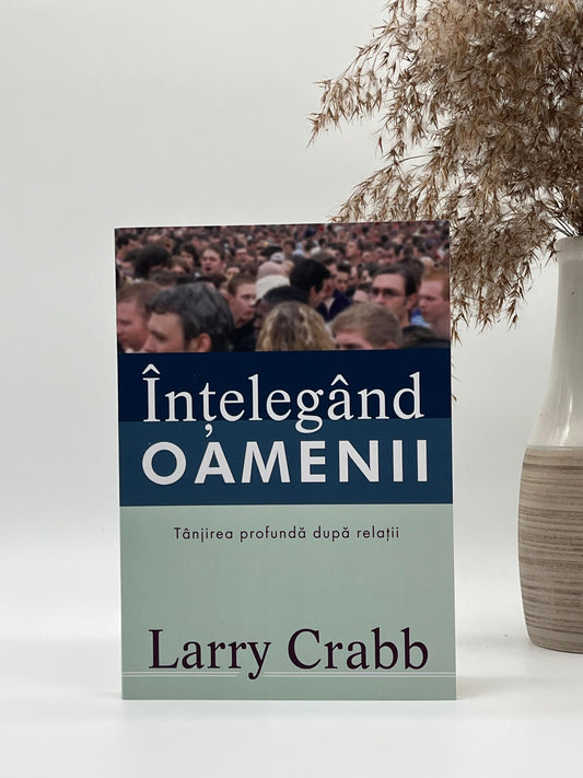 Înțelegând oamenii - Larry Crabb