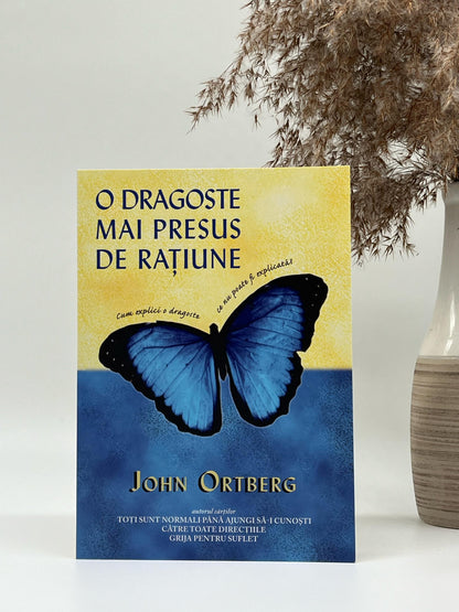 O dragoste mai presus de rațiune - John Ortberg