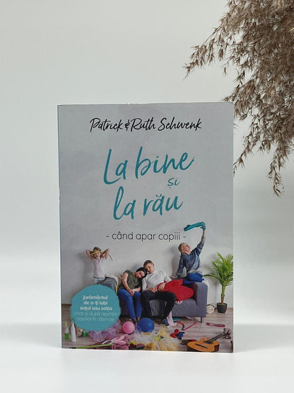 La bine și la rău - când apar copiii - Patrick & Ruth Schwenk