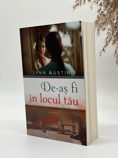 De-aș fi în locul tău - Lynn Austin