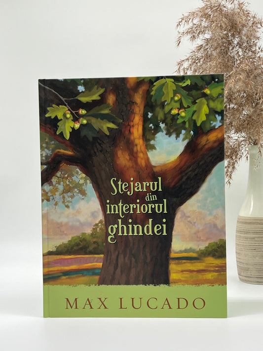 Stejarul din interiorul ghindei (Seria Aventuri pentru suflet) - Max Lucado