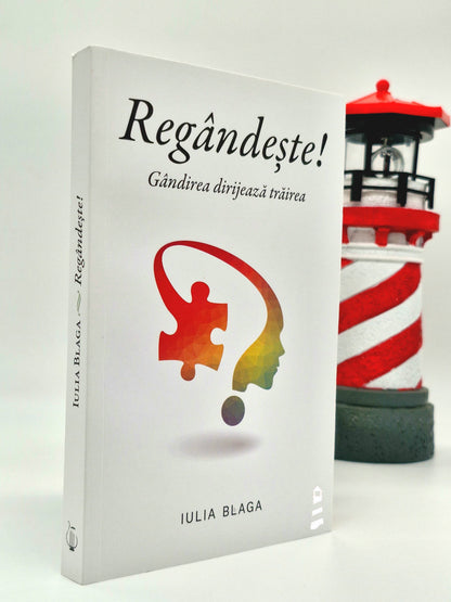 Regândește! Gândirea dirijează trăirea