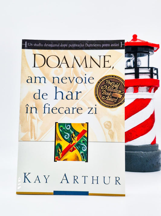 Doamne, am nevoie de har în fiecare zi - Kay Arthur