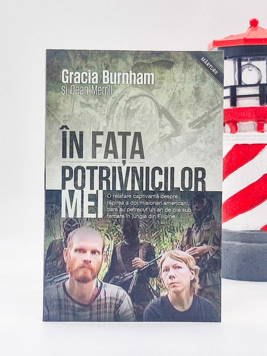 În fața potrivnicilor mei - Gracia Burnham