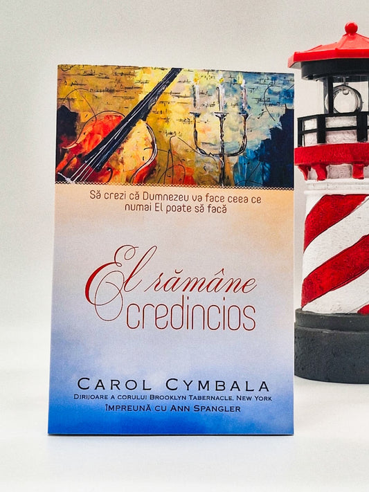 El rămâne credincios - Carol Cymbala