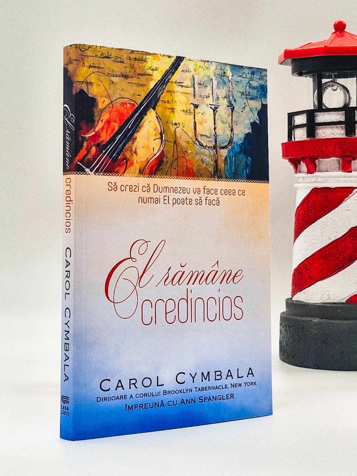 El rămâne credincios - Carol Cymbala