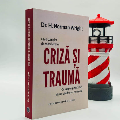 Ghid complet de consiliere în criza și trauma - H. Norman Wright