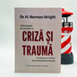 Ghid complet de consiliere în criza și trauma - H. Norman Wright