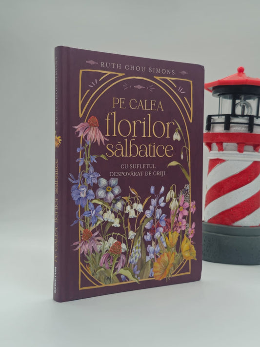 Pe calea florilor sălbatice -  Ruth Chou Simons